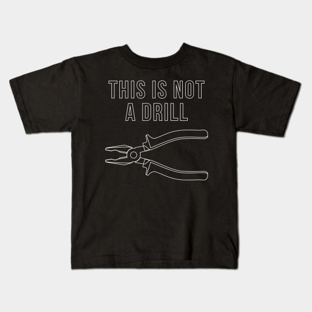 This Is Not A Drill Kids T-Shirt by n23tees